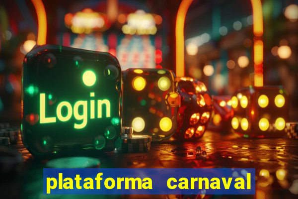 plataforma carnaval 777 bet